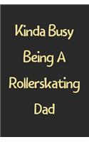 Kinda Busy Being A Rollerskating Dad