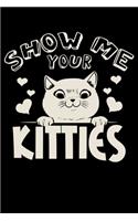 Show Me Your Kitties: Fun Cat Novelty Rude Lined Notebook Journal Diary 6x9