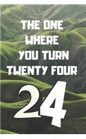 The One Where You Turn Twenty four: Birthday gifts for 24 Year Old, (6x9) gratitude journal, blank, 120 Pages, funny and original present for teen boys, girls, for men, women, daughter