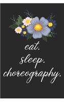eat. sleep. choreography. - Lined Notebook