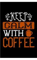 Keep Calm With Coffee