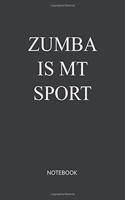 Zumba Is My Sport Notebook: Blank Lined Journal / Notebook 6x9 120-Page - Medium lined