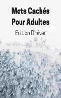 Mots Cachés Pour Adultes Edition D'hiver: Gros Caractères Avec Solution