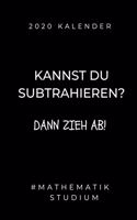 2020 Kalender Kannst Du Subtrahieren? Dann Zieh Ab! #mathematik Studium: A5 Geschenkbuch ERFOLGSJOURNAL 2020 Mathematik Studium - Notizbuch für Mathematiker - witziger Spruch zum Abitur - Studienbeginn - Erstes Semester M