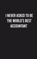 I never asked to be the World's Best Accountant