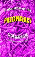 9 Months of my PREGNANCY Notebook with 300 pages and 6 x 9 inch: Very organized journal, divided into 9 months and each month into 31 days.