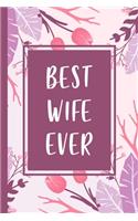 Best wife ever: wife Journal - blank lined journal for Daily Notes or Diary Writing - Notebook gift for your wife