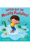 Watch Out for Muddy Puddles!