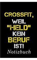 Crossfit, Weil "Held" Kein Beruf Ist Notizbuch: - Notizbuch mit 110 linierten Seiten - Format 6x9 DIN A5 - Soft cover matt -