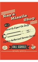 Ray's Missile Shop 24 7 Security Expert On Duty! Factory Authorized Service Center Since 1947 Full Service Free Coffee! Repairs Service: 6x9 Inch, 110 Page, 5x5 Graph Paper Paper, Notebook