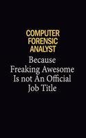 Computer Forensic Analyst Because Freaking Awesome Is Not An Official Job Title
