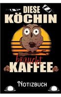 Diese Köchin braucht Kaffee - Notizbuch