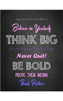 Inspirational Journal to Write In - Believe in Yourself - Think Big - You Are Stronger Than You Think