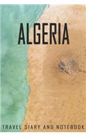 Algeria Travel Diary and Notebook: Travel Diary for Algeria. A logbook with important pre-made pages and many free sites for your travel memories. For a present, notebook or as a part