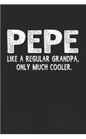 Pepe Like A Regular Grandpa, Only Much Cooler.: Family life Grandpa Dad Men love marriage friendship parenting wedding divorce Memory dating Journal Blank Lined Note Book Gift