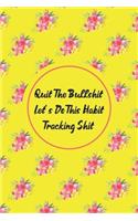 Quit The Bullshit Let's Do This Habit Tracking Shit