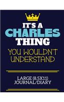 It's A Charles Thing You Wouldn't Understand Large (8.5x11) Journal/Diary