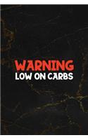 Warning Low On Carbs