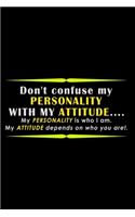Don't Confuse my Personality with my Attitude... my Personality is who I am. My attitude depends on who you are!: 110 Game Sheets - 660 Tic-Tac-Toe Blank Games - Soft Cover Book for Kids for Traveling & Summer Vacations - Mini Game - Clever Kids - 110 Lin