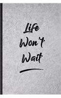 Life Won'T Wait