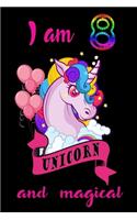I am 8 and magical: A Happy Birthday 8 Years Old Unicorn Journal Notebook for Kids, Birthday Unicorn Journal for Girls / 8 Year Old Birthday Gift for Girls!/birthday gi