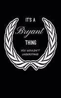 It's A Bryant Thing, You Wouldn't Understand: Personalized Notebook Journal With Name Blank Lined Customized Diary Logbook Gifts