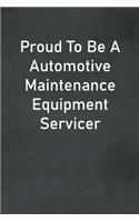 Proud To Be A Automotive Maintenance Equipment Servicer