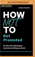 How Not to Get Promoted