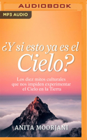 ¿Y Si Esto YA Es El Cielo?