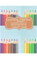 Teacher Thank You - Learning Together: Teacher Notebook - Journal or Planner for Teacher Gift: Great for Teacher Appreciation/Thank You/Retirement/Year End Gift - Colored Pencils