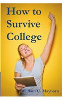 How to Survive College: Academic Lessons from Experience
