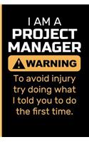 I Am a Project Manager Warning to Avoid Injury Try Doing What I Told You to Do the First Time.