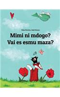 Mimi ni mdogo? Vai es esmu maza?: Swahili-Latvian: Children's Picture Book (Bilingual Edition)