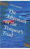 The Aftermath of the Tempest's Triad