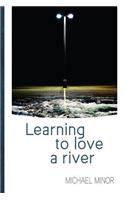 Learning to Love a River