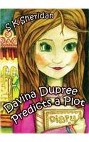 Davina Dupree Predicts a Plot