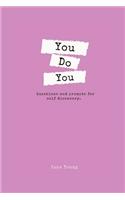 You Do You: Questions and prompts for self discovery