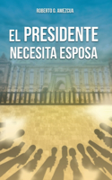 Presidente Necesita Esposa