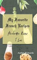 My Favorite French Recipes: Handwritten Recipes I Love