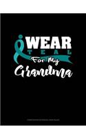 I Wear Teal for My Grandma: Composition Notebook: Wide Ruled