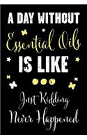 Day Without Essential Oils Is Like... Just Kidding Never Happened: A Recipe Book for Essential Oil Enthusiasts and Healers with Funny Saying