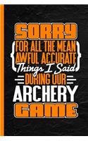 Sorry for All the Mean Awful Accurate Things I Said During Our Archery Game: Notebook & Journal or Diary, College Ruled Paper (120 Pages, 6x9)