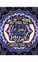 If You Don't Have Anything Nice To Say Say It Sarcastically