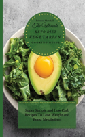 The Ultimate Keto Diet Vegetarian Cooking Guide