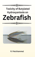 Toxicity of Butylated Hydroxyanisole on Zebrafish