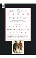 Historical Essay on the Dress of the Irish - Armour and Weapons of the Irish