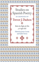 Studies on Spanish Poetry in Honour of Trevor J. Dadson