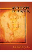 ...and Egypt Is the River