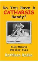 Do You Have A Catharsis Handy?