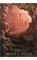 He Who Walks in Shadow